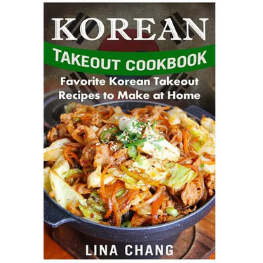 Korean Takeout Cookbook - ***Black and White Edition***: Favorite Korean Takeout Recipes to Make at Home