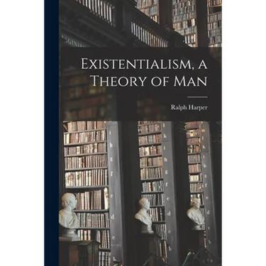 Existentialism, a Theory of Man