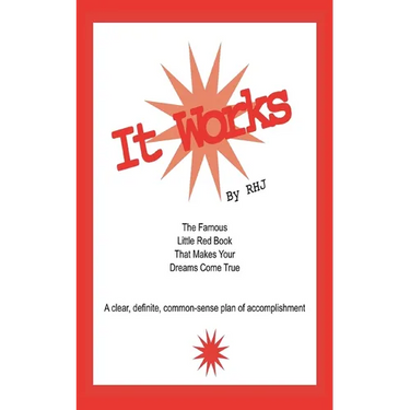 It Works: The Famous Little Red Book That Makes Your Dreams Come True