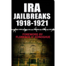 IRA Jailbreaks 1918-1921