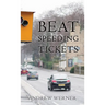 Beat Speeding Tickets: Advanced speed-conscious driving, strategies and legal defences to keep you and your licence safe