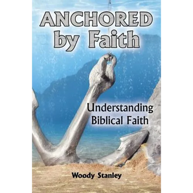 Anchored by Faith: Understanding Biblical Faith