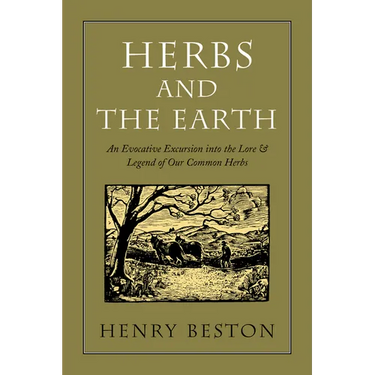 Herbs and the Earth: An Evocative Excursion Into the Lore & Legend of Our Common Herbs
