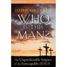 The Who Is This Man? Bible Study Guide: The Unpredictable Impact of the Inescapable Jesus