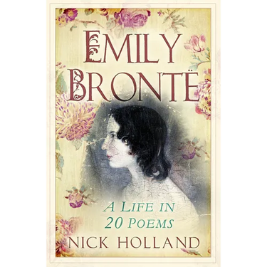 Emily Bronte: A Life in 20 Poems