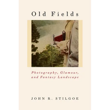 Old Fields: Photography, Glamour, and Fantasy Landscape