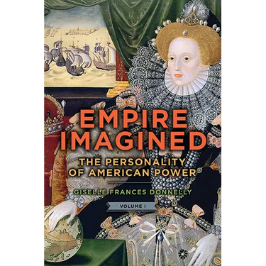 Empire Imagined: The Personality of American Power