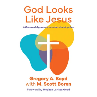 God Looks Like Jesus: A Renewed Approach to Understanding God