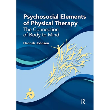 Psychosocial Elements of Physical Therapy: The Connection of Body to Mind