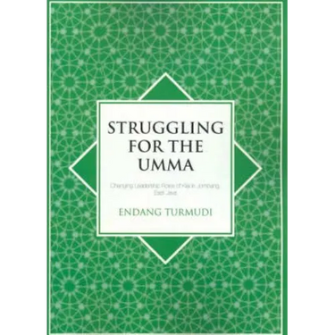 Struggling for the Umma: Changing Leadership Roles of Kiai in Jombang, East Java
