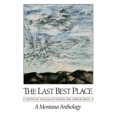 The Last Best Place: A Montana Anthology