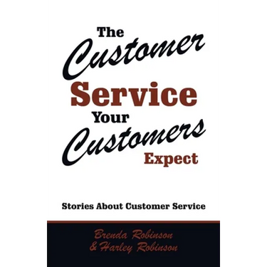 The Customer Service Your Customers Expect: Stories About Customer Service