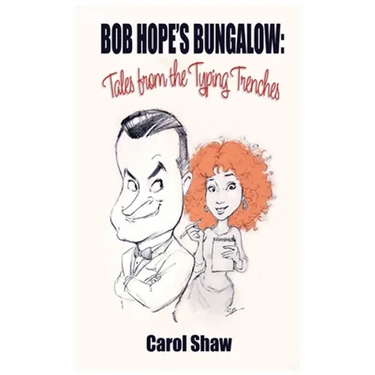 Bob Hope's Bungalow (hardback): Tales From The Typing Trenches