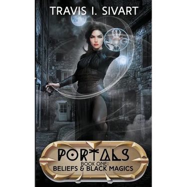 Beliefs & Black Magics: A Portals Swords & Sorcery Novel