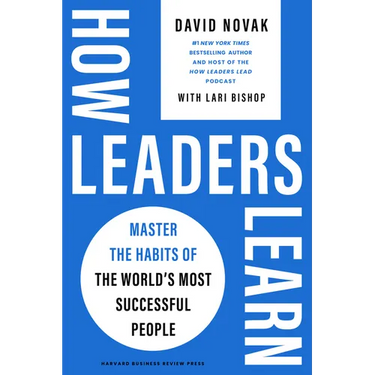 How Leaders Learn: Master the Habits of the World's Most Successful People