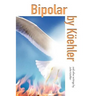 Bipolar by Koehler: And Other Writings