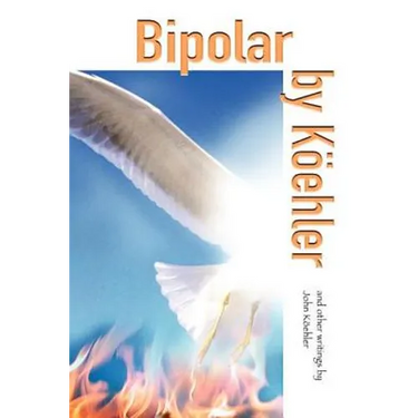 Bipolar by Koehler: And Other Writings