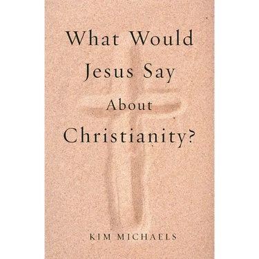 What Would Jesus Say about Christianity?