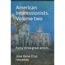 American Impressionists. Volume two: Forty three great artists
