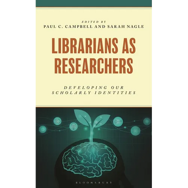 Librarians as Researchers: Developing Our Scholarly Identities