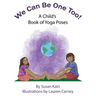 We Can Be One Too! A Child's Book of Yoga Poses