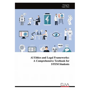AI Ethics and Legal Frameworks: A Comprehensive Textbook for STEM Students