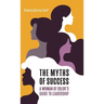 The Myths of Success: A Woman of Color's Guide to Leadership