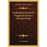 Looking Backward Or Fragments From A Checkered Life