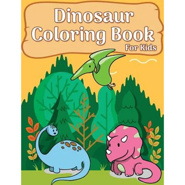 Dinosaur Coloring Book For Kids: 50 Dinosaur Coloring Pages For girls, boys, toddlers, Kids, Teen and Adult (Fun & Fantastic Dinosaur Book)