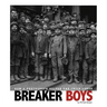 Breaker Boys: How a Photograph Helped End Child Labor