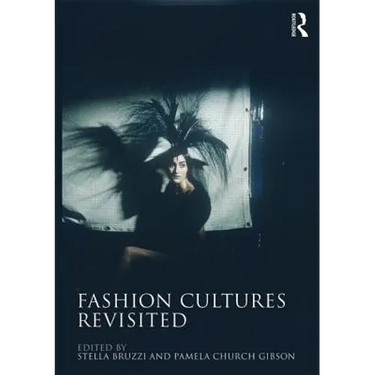 Fashion Cultures Revisited: Theories, Explorations and Analysis