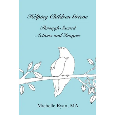 Helping Children Grieve Through Sacred Actions and Images