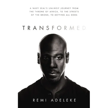 Transformed: A Navy Seal's Unlikely Journey from the Throne of Africa, to the Streets of the Bronx, to Defying All Odds