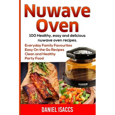 Nuwave Oven: Nuwave Oven Recipes, nuwave Airfryer Cookbook, Easy Nuwave Recipes, Family Everyday recipes