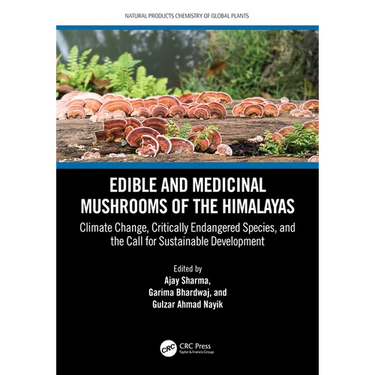 Edible and Medicinal Mushrooms of the Himalayas: Climate Change, Critically Endangered Species, and the Call for Sustainable Development