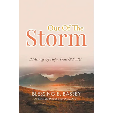 Out Of The Storm: A Message Of Hope, Trust, and Faith!