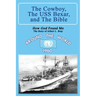 The Cowboy, the USS Bexar, and the Bible: How God Found Me - The Story of Albert L. Bray