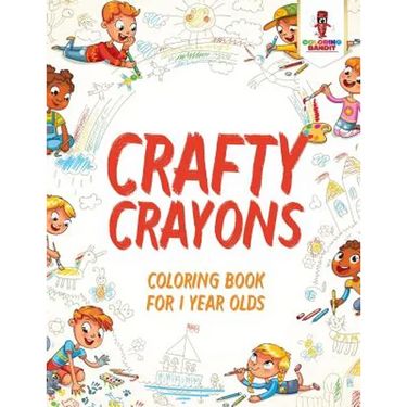 Crafty Crayons: Coloring Book for 1 Year Olds