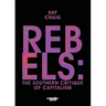 Rebels: The Southern Critique of Capitalism
