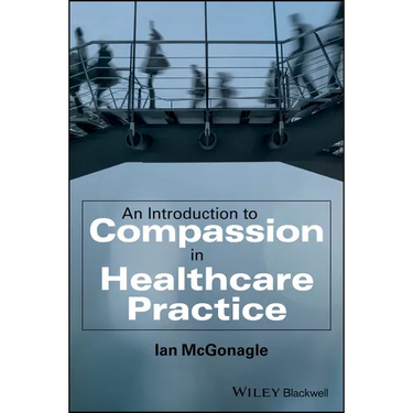 An Introduction to Compassion in Healthcare Practice