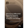 Advances in Differential Dynamical Systems with Applications to Economics and Biology