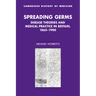 Spreading Germs: Disease Theories and Medical Practice in Britain, 1865 1900