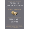Who Is Government?: The Untold Story of Public Service