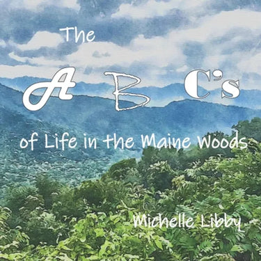 The A, B, C's of Life in the Maine Woods