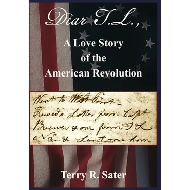 Dear T.L., A Love Story of the American Revolution: Dear T.L., A Love Story of the American Revolution
