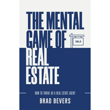 The Mental Game of Real Estate: How to Thrive as a Real Estate Agent