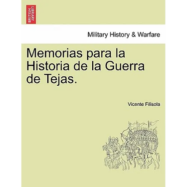 Memorias para la Historia de la Guerra de Tejas. Tomo I