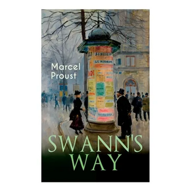 Swann's Way: In Search of Lost Time (Du Côté De Chez Swann)