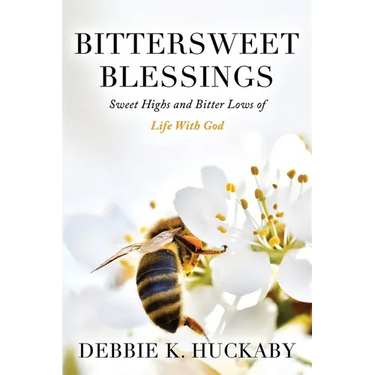 Bittersweet Blessings: Sweet Highs and Bitter Lows of Life with God