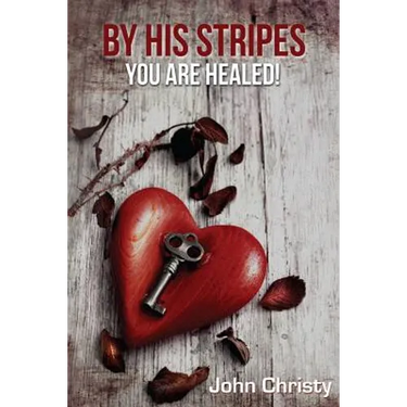 By His Stripes ?You Are Healed!